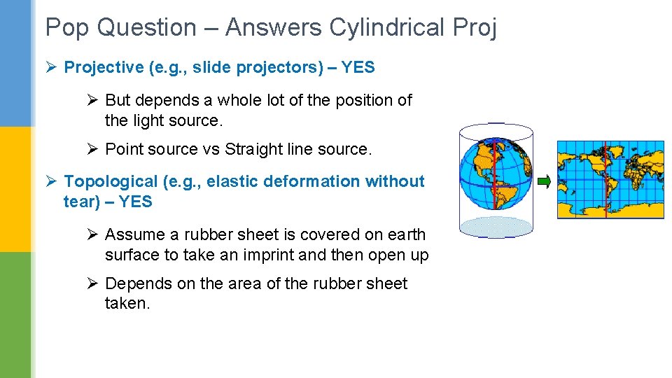 Pop Question – Answers Cylindrical Proj Ø Projective (e. g. , slide projectors) –
