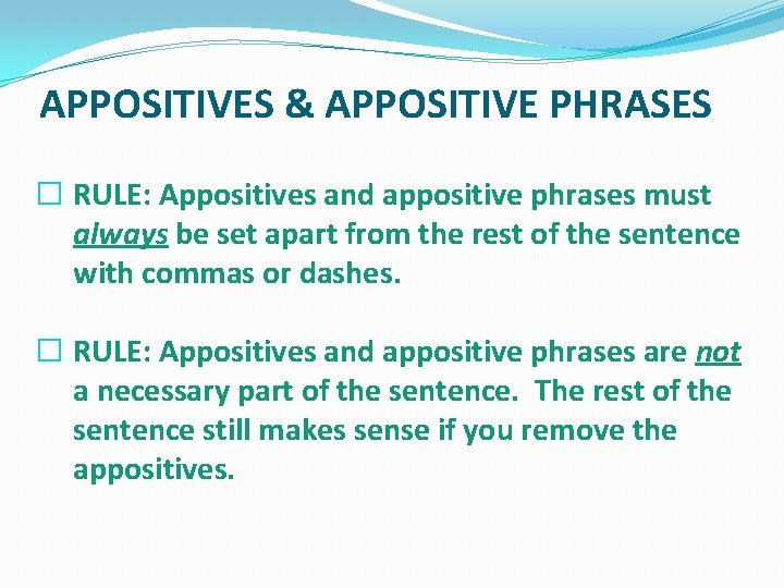APPOSITIVES & APPOSITIVE PHRASES � RULE: Appositives and appositive phrases must always be set
