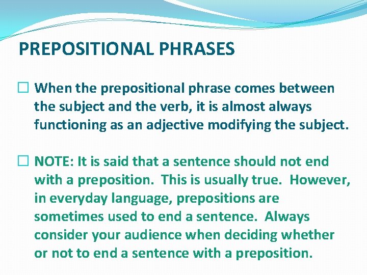 PREPOSITIONAL PHRASES � When the prepositional phrase comes between the subject and the verb,