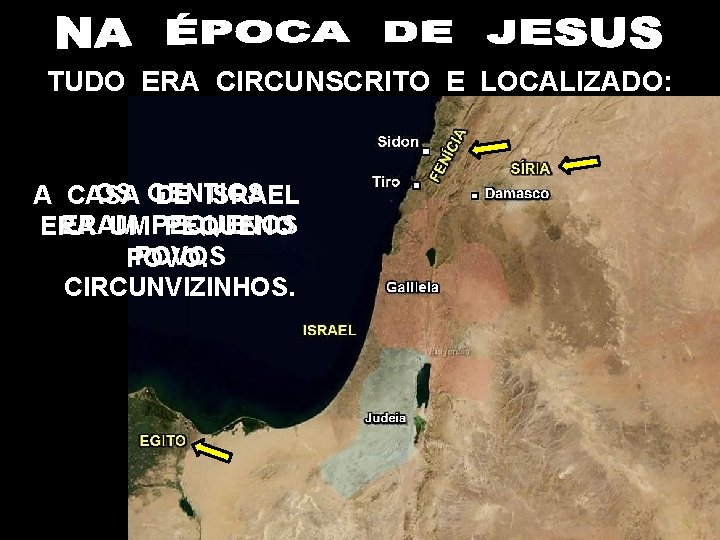 TUDO ERA CIRCUNSCRITO E LOCALIZADO: OS GENTIOS A CASA DE ISRAEL ERAM ERA UM