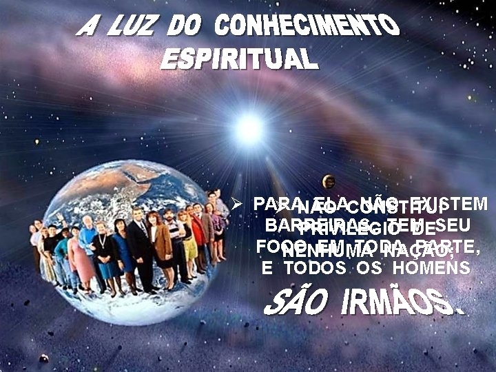 Ø PARA ELACONSTITUI NÃO EXISTEM Ø NÃO BARREIRAS; TEM PRIVILÉGIO DESEU FOCO EM TODA