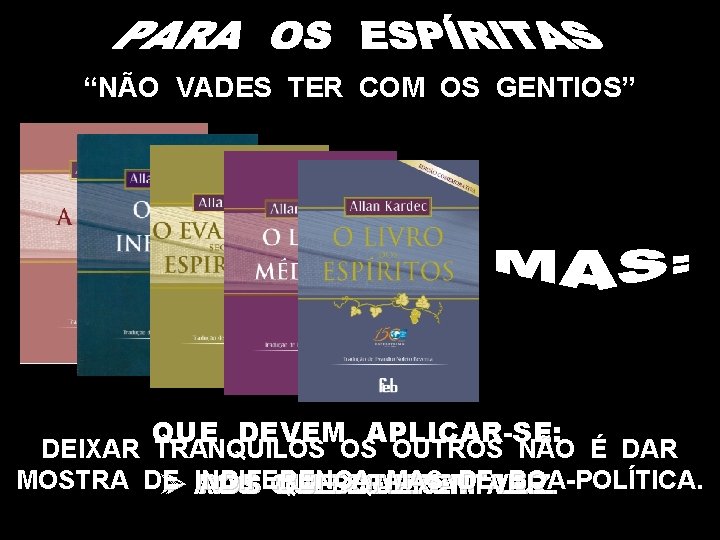 “NÃO VADES TER COM OS GENTIOS” QUE DEVEM APLICAR-SE: DEIXAR TRANQUILOS OS OUTROS NÃO