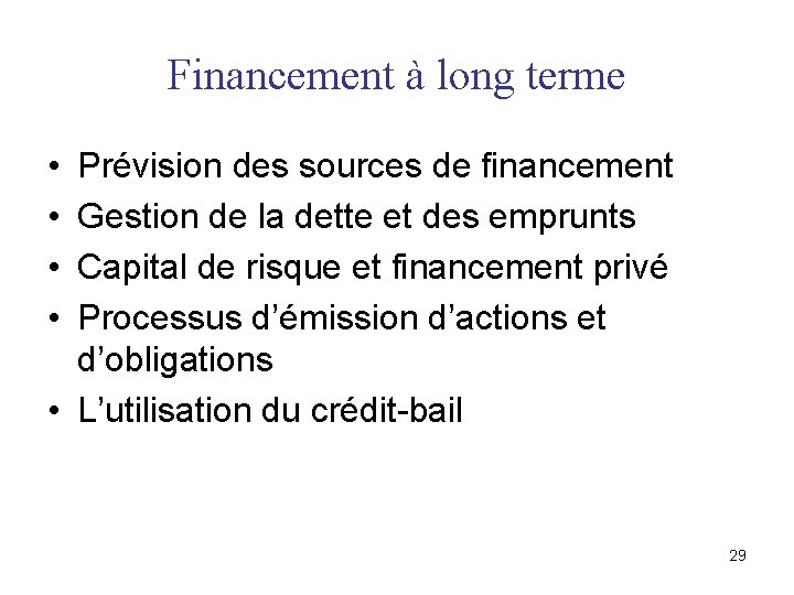 Financement à long terme • • Prévision des sources de financement Gestion de la Financement à long terme • • Prévision des sources de financement Gestion de la