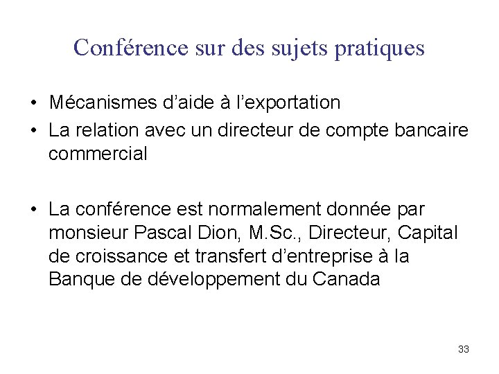 Conférence sur des sujets pratiques • Mécanismes d’aide à l’exportation • La relation avec Conférence sur des sujets pratiques • Mécanismes d’aide à l’exportation • La relation avec