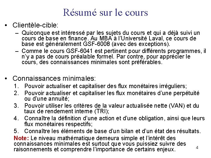 Résumé sur le cours • Clientèle-cible: – Quiconque est intéressé par les sujets du Résumé sur le cours • Clientèle-cible: – Quiconque est intéressé par les sujets du