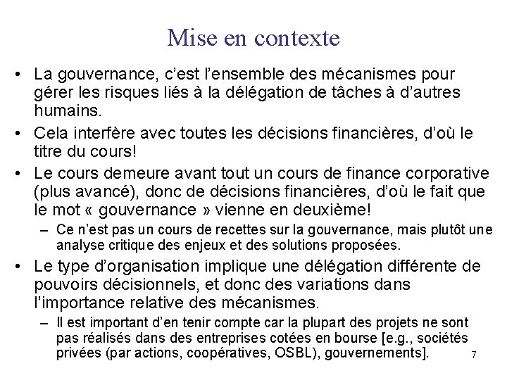 Mise en contexte • La gouvernance, c’est l’ensemble des mécanismes pour gérer les risques Mise en contexte • La gouvernance, c’est l’ensemble des mécanismes pour gérer les risques