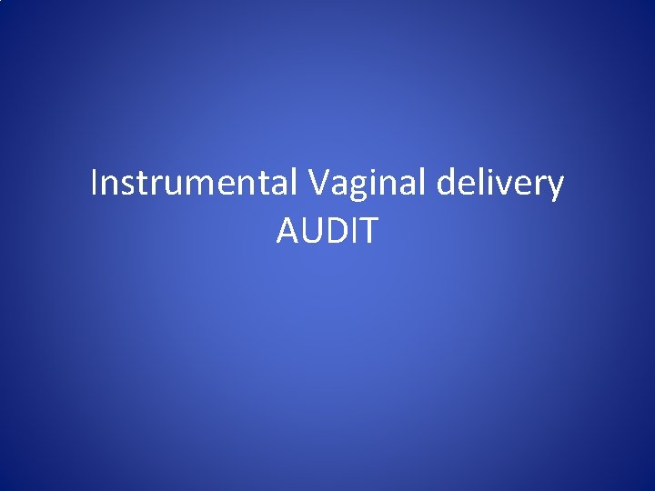 Instrumental Vaginal delivery AUDIT 