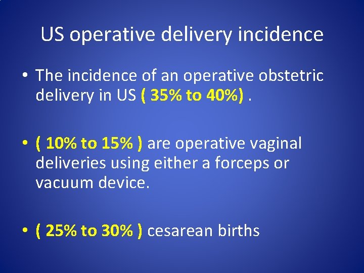 US operative delivery incidence • The incidence of an operative obstetric delivery in US