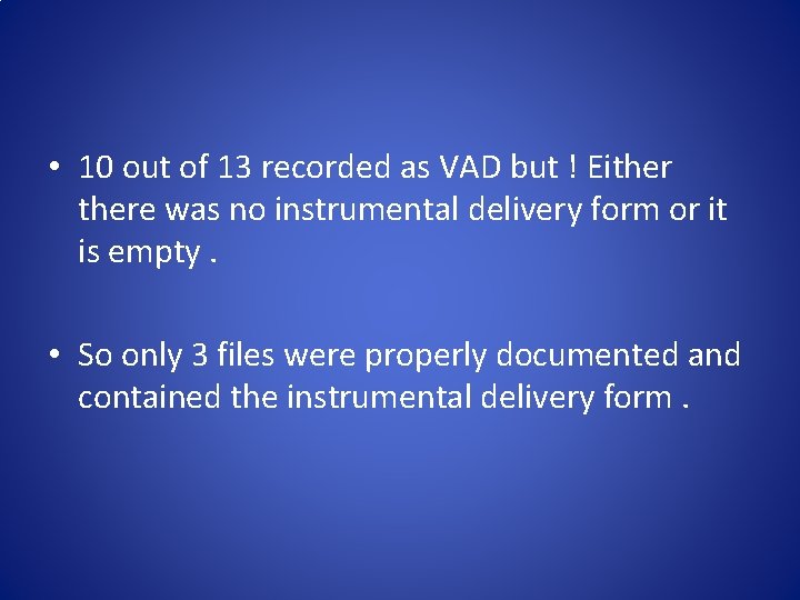  • 10 out of 13 recorded as VAD but ! Eithere was no