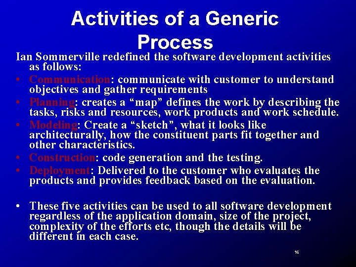 Activities of a Generic Process Ian Sommerville redefined the software development activities as follows: