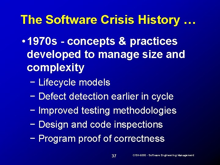 The Software Crisis History … • 1970 s - concepts & practices developed to