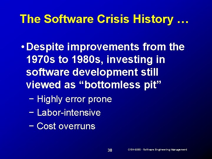 The Software Crisis History … • Despite improvements from the 1970 s to 1980