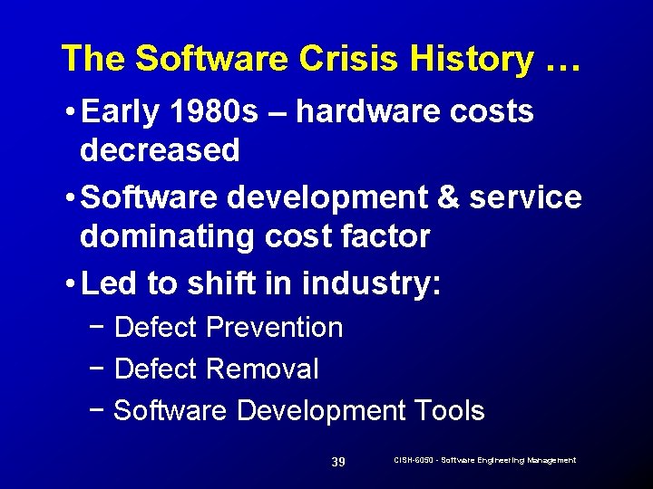 The Software Crisis History … • Early 1980 s – hardware costs decreased •