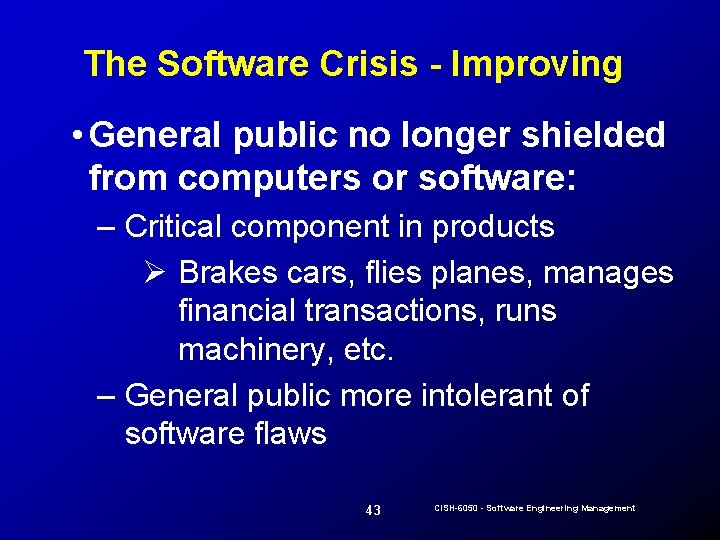 The Software Crisis - Improving • General public no longer shielded from computers or