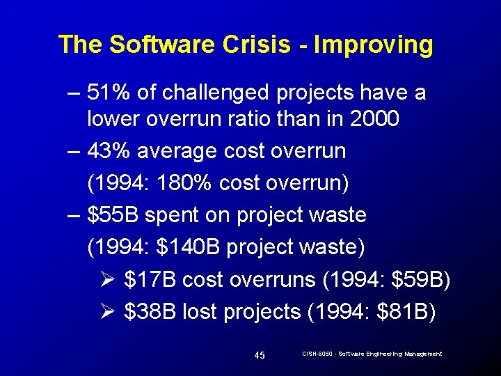 The Software Crisis - Improving – 51% of challenged projects have a lower overrun
