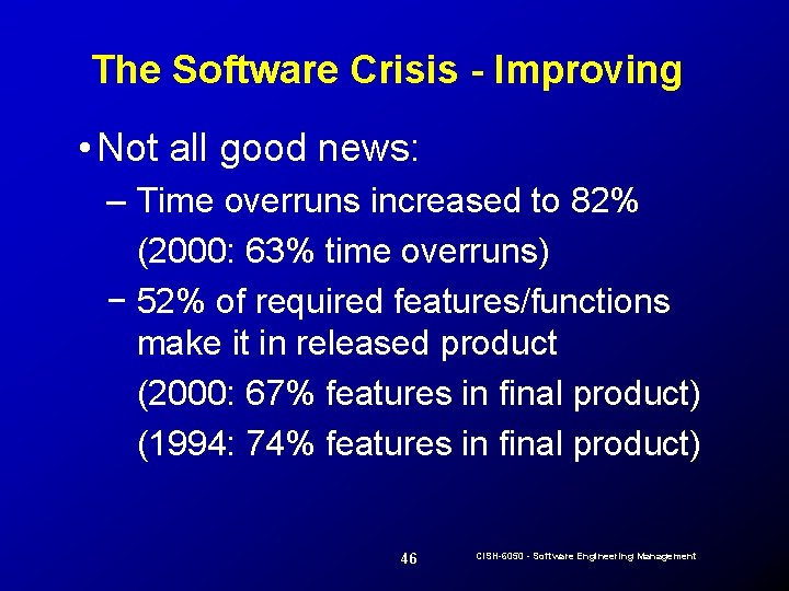 The Software Crisis - Improving • Not all good news: – Time overruns increased