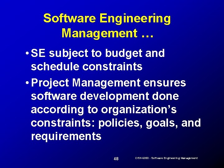 Software Engineering Management … • SE subject to budget and schedule constraints • Project