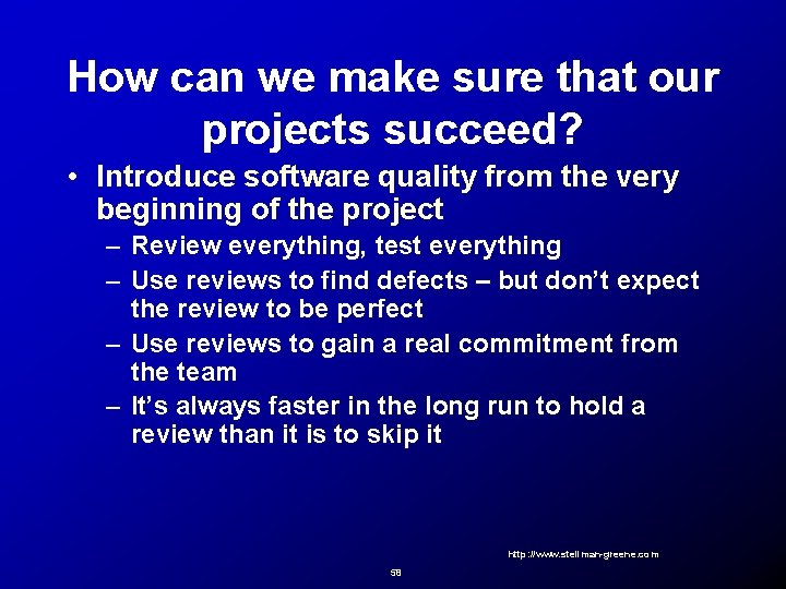 How can we make sure that our projects succeed? • Introduce software quality from