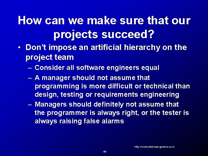 How can we make sure that our projects succeed? • Don’t impose an artificial