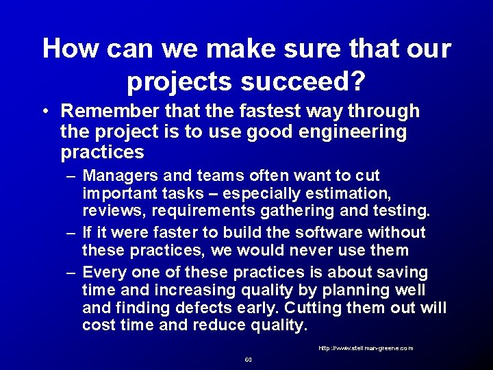 How can we make sure that our projects succeed? • Remember that the fastest