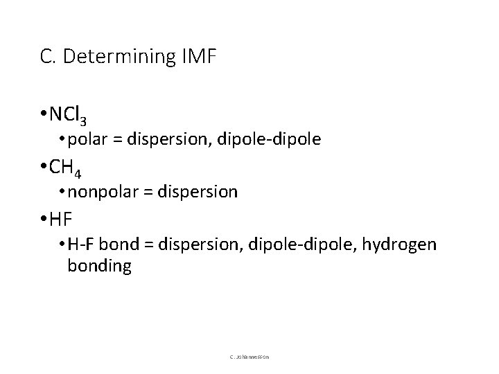 C. Determining IMF • NCl 3 • polar = dispersion, dipole-dipole • CH 4