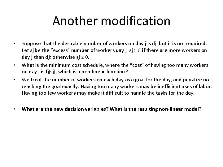 Another modification • • Suppose that the desirable number of workers on day j Another modification • • Suppose that the desirable number of workers on day j