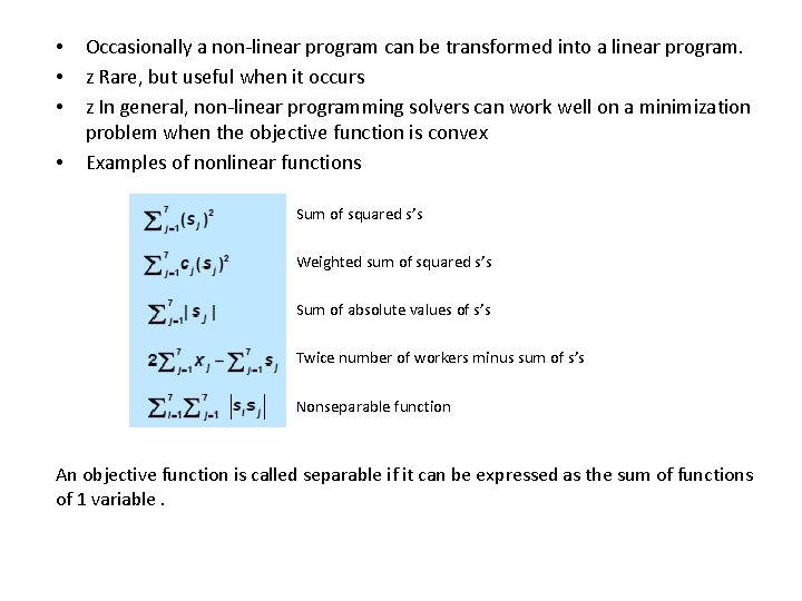• • Occasionally a non-linear program can be transformed into a linear program. • • Occasionally a non-linear program can be transformed into a linear program.