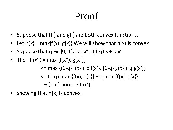 Proof Suppose that f( ) and g( ) are both convex functions. Let h(x) Proof Suppose that f( ) and g( ) are both convex functions. Let h(x)