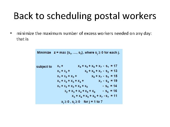 Back to scheduling postal workers • minimize the maximum number of excess workers needed Back to scheduling postal workers • minimize the maximum number of excess workers needed