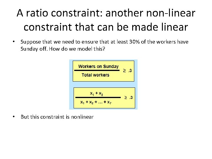 A ratio constraint: another non-linear constraint that can be made linear • Suppose that A ratio constraint: another non-linear constraint that can be made linear • Suppose that