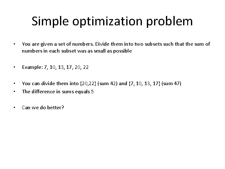 Simple optimization problem • You are given a set of numbers. Divide them into Simple optimization problem • You are given a set of numbers. Divide them into