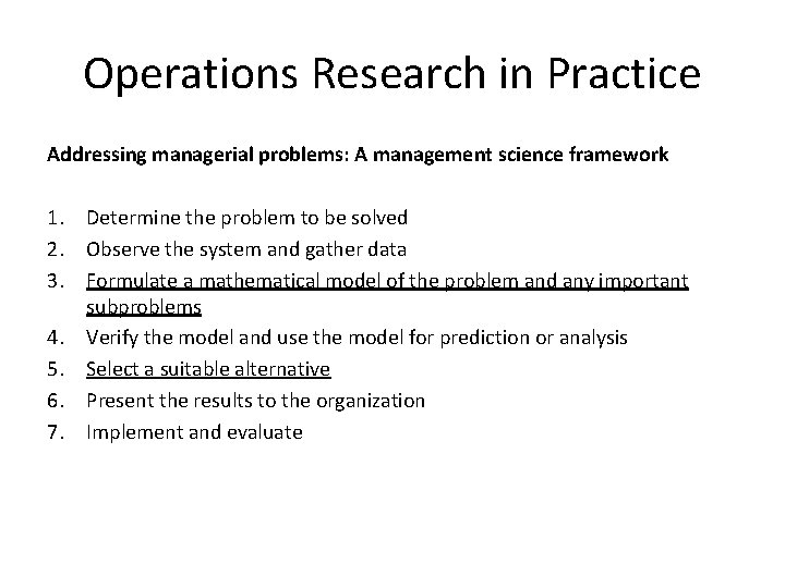 Operations Research in Practice Addressing managerial problems: A management science framework 1. Determine the Operations Research in Practice Addressing managerial problems: A management science framework 1. Determine the