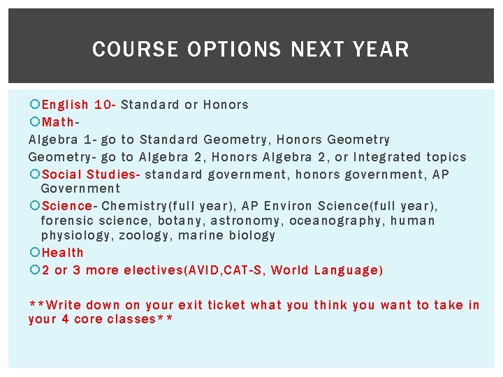 COURSE OPTIONS NEXT YEAR English 10 - Standard or Honors Math. Algebra 1 - COURSE OPTIONS NEXT YEAR English 10 - Standard or Honors Math. Algebra 1 -