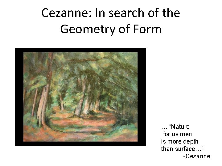 Cezanne: In search of the Geometry of Form … “Nature for us men is