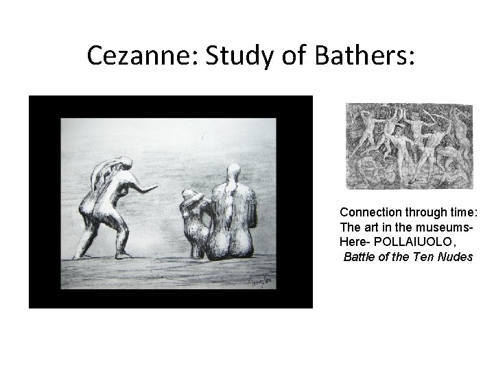 Cezanne: Study of Bathers: Connection through time: The art in the museums. Here- POLLAIUOLO,