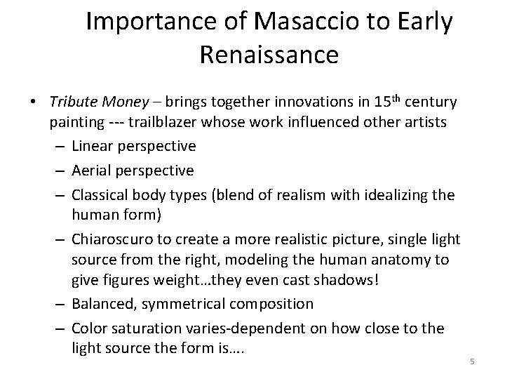 Importance of Masaccio to Early Renaissance • Tribute Money – brings together innovations in
