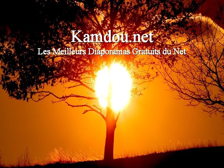 Kamdou. net Les Meilleurs Diaporamas Gratuits du Net 