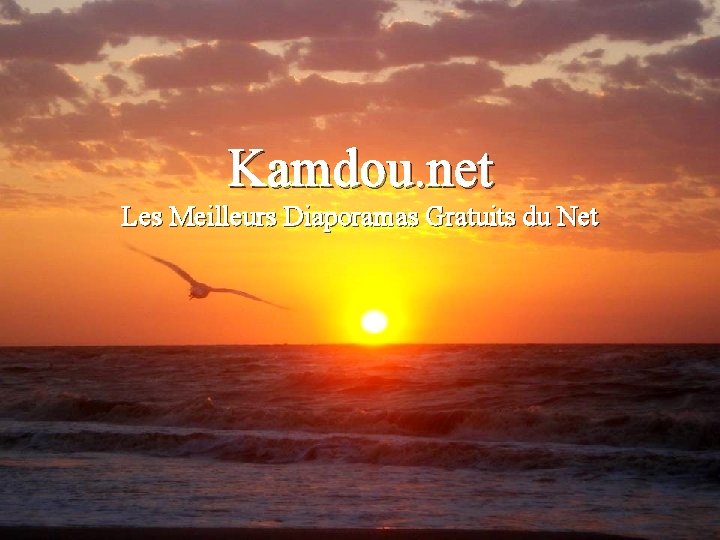 Kamdou. net Les Meilleurs Diaporamas Gratuits du Net 