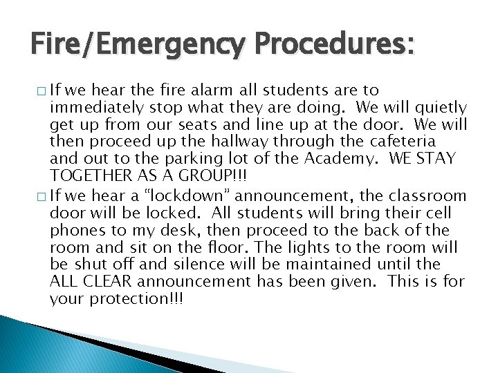 Fire/Emergency Procedures: � If we hear the fire alarm all students are to immediately