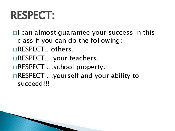 RESPECT: �I can almost guarantee your success in this class if you can do