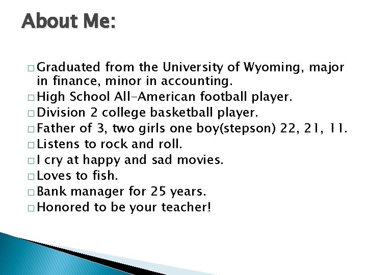 About Me: � Graduated from the University of Wyoming, major in finance, minor in