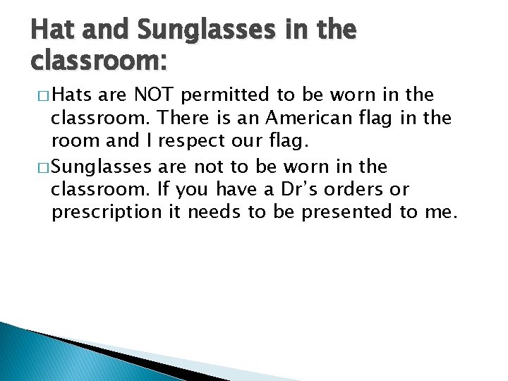 Hat and Sunglasses in the classroom: � Hats are NOT permitted to be worn