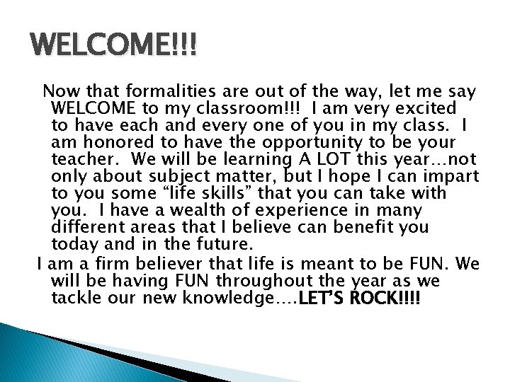 WELCOME!!! Now that formalities are out of the way, let me say WELCOME to