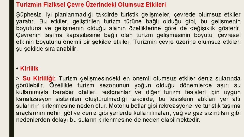 Turizmin Fiziksel Çevre Üzerindeki Olumsuz Etkileri Şüphesiz, iyi planlanmadığı takdirde turistik gelişmeler, çevrede olumsuz