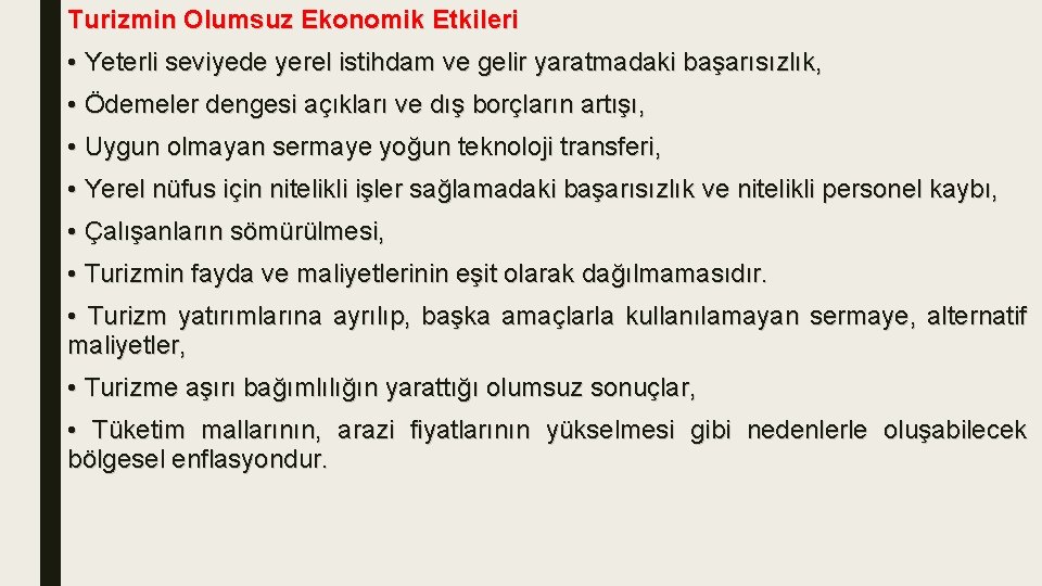 Turizmin Olumsuz Ekonomik Etkileri • Yeterli seviyede yerel istihdam ve gelir yaratmadaki başarısızlık, •