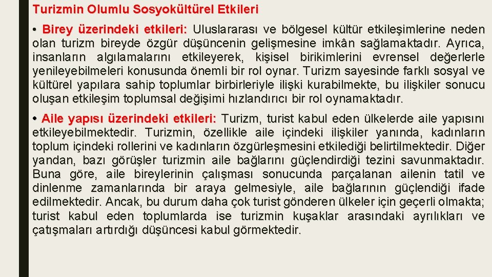 Turizmin Olumlu Sosyokültürel Etkileri • Birey üzerindeki etkileri: Uluslararası ve bölgesel kültür etkileşimlerine neden