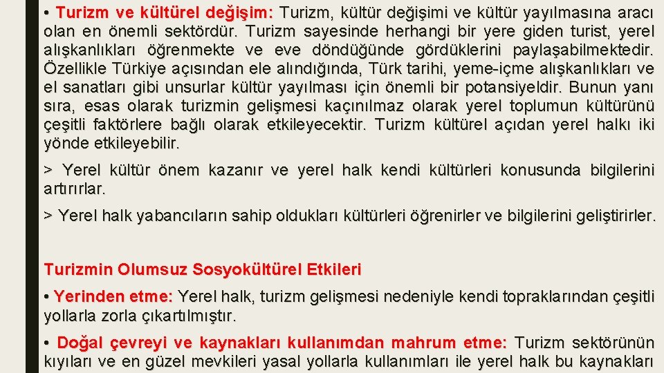  • Turizm ve kültürel değişim: Turizm, kültür değişimi ve kültür yayılmasına aracı olan