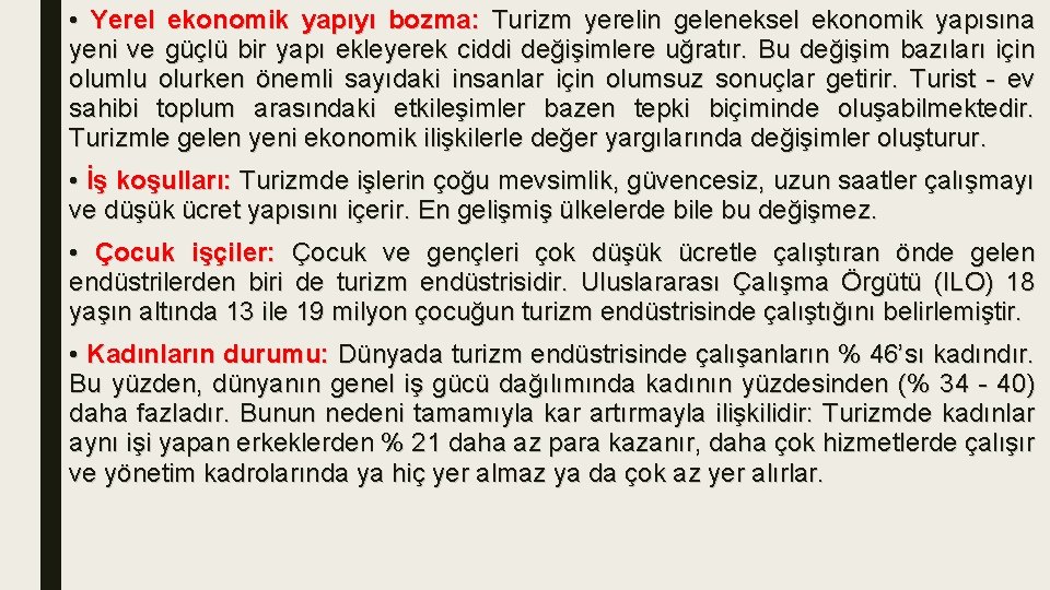  • Yerel ekonomik yapıyı bozma: Turizm yerelin geleneksel ekonomik yapısına yeni ve güçlü