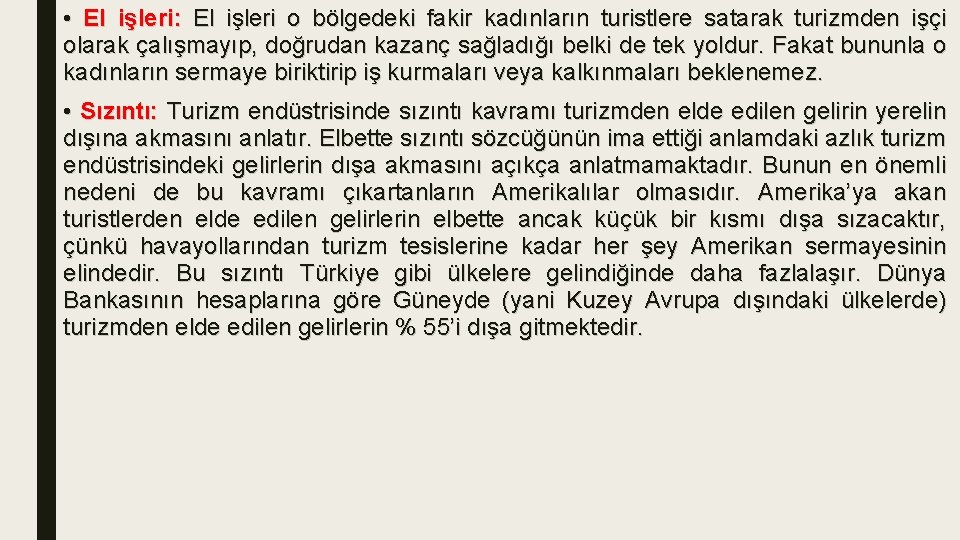  • El işleri: El işleri o bölgedeki fakir kadınların turistlere satarak turizmden işçi