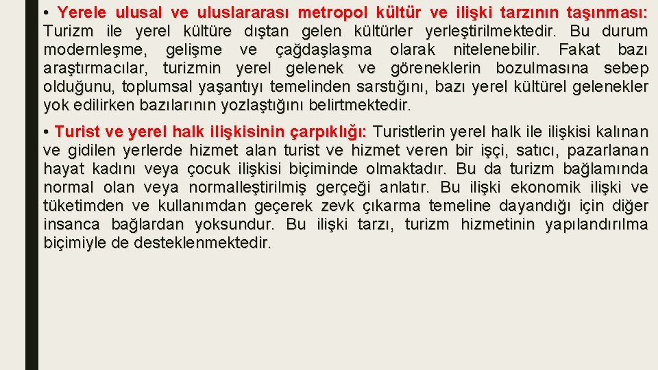  • Yerele ulusal ve uluslararası metropol kültür ve ilişki tarzının taşınması: Turizm ile